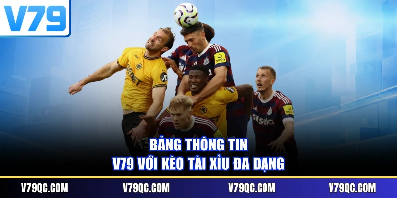 Bảng thông tin V79 với kèo tài xỉu đa dạng