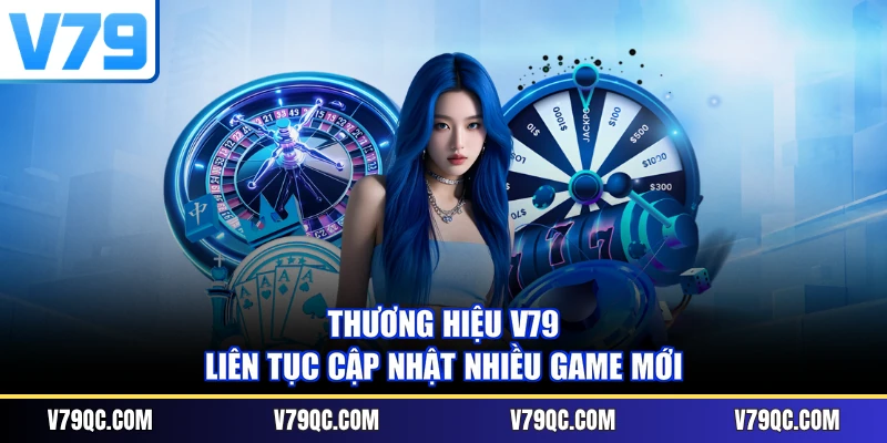 Thương hiệu V79 liên tục cập nhật nhiều game mới